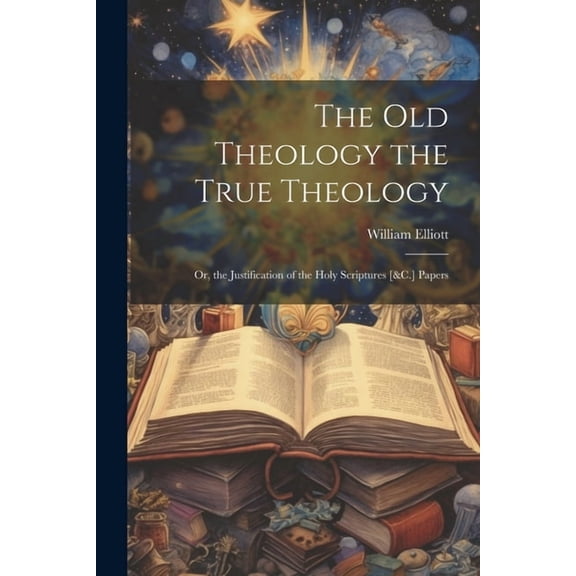 The Old Theology the True Theology (Paperback)