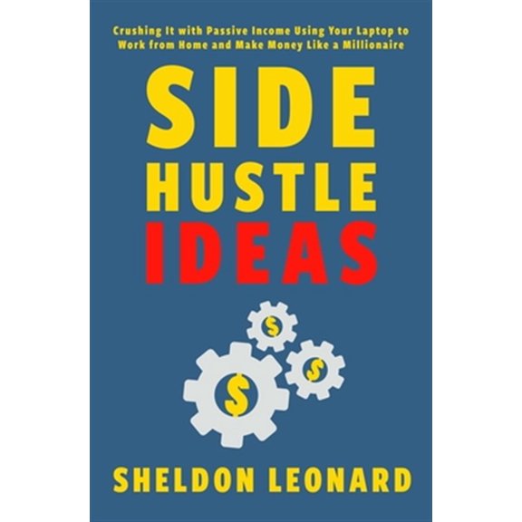 Pre-Owned Side Hustle Ideas: Crushing It with Passive Income Using Your Laptop to Work from Home and Make Money Like a Millionaire