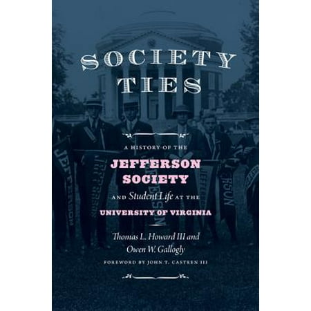 Society Ties : A History of the Jefferson Society and Student Life at the University of