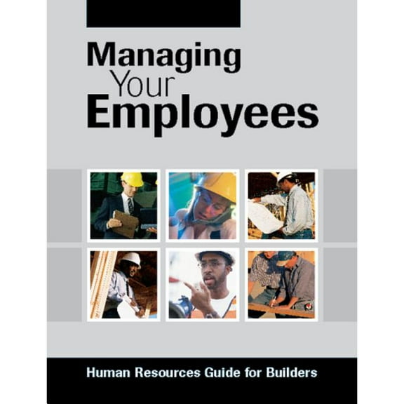 Managing Your Employees : Human Resources Guide for Builders (Paperback)
