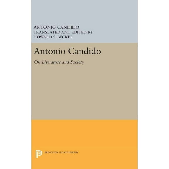 Princeton Legacy Library Antonio Candido: On Literature and Society, Book 295, (Hardcover)
