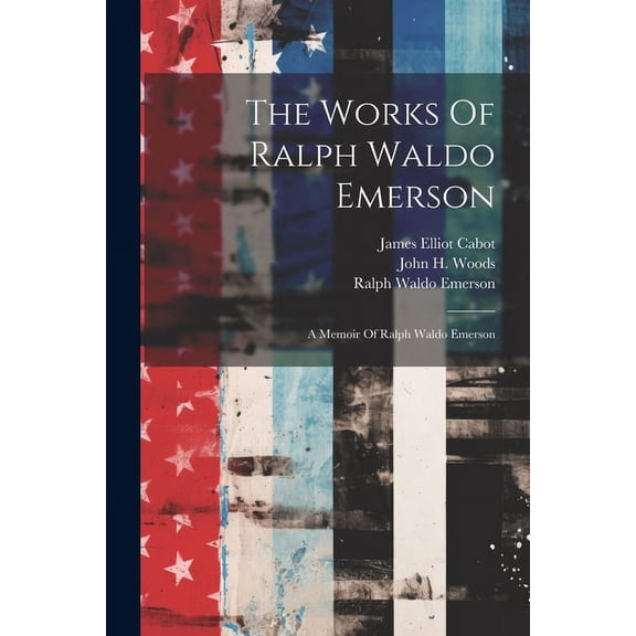 The Works Of Ralph Waldo Emerson (Paperback)
