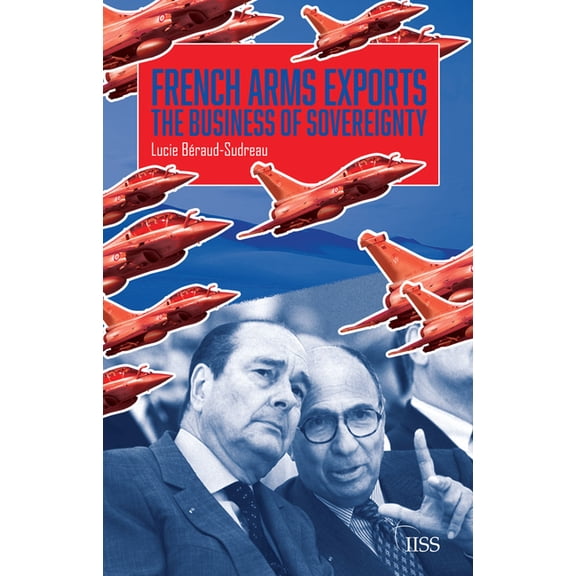Adelphi French Arms Exports: The Business of Sovereignty, (Paperback)