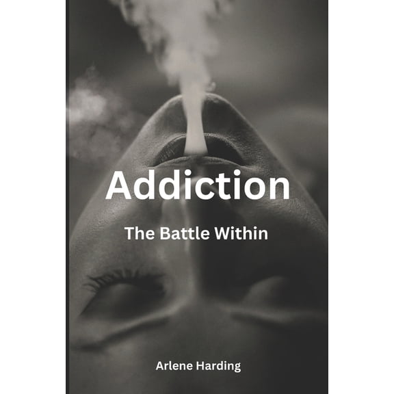 Addiction: The Battle Within, (Paperback)