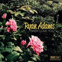 Ryan Adams - Baby I Love You (Limited Edition) - Vinyl