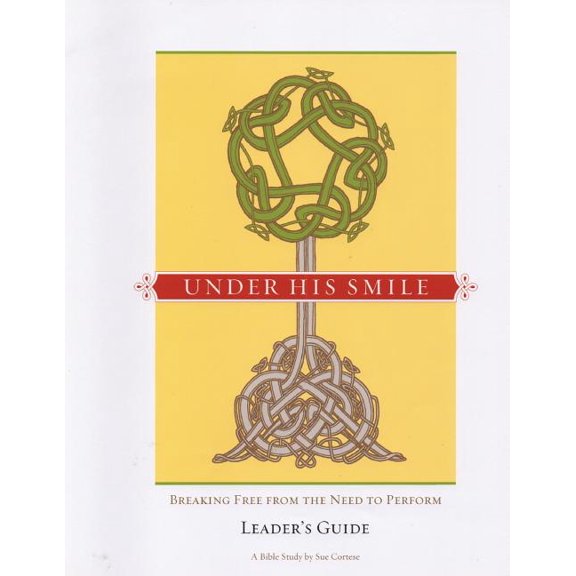 Under His Smile Leader's Guide: Breaking Free From the Need to Perform, (Paperback)