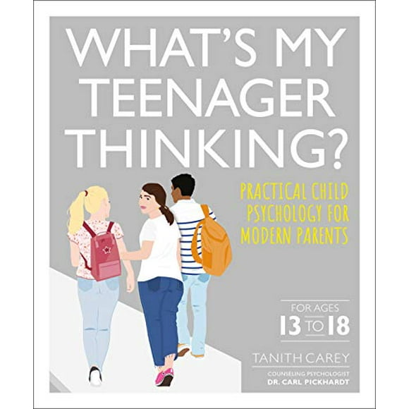 What's My Adolescent Thinking: Psychologie Pratique pour Enfants Parents Modernes