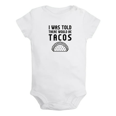 

I Was Told There Would Be Tacos Funny Rompers For Babies Newborn Baby Unisex Bodysuits Infant Jumpsuits Toddler 0-24 Months Kids One-Piece Oufits (White 12-18 Months)