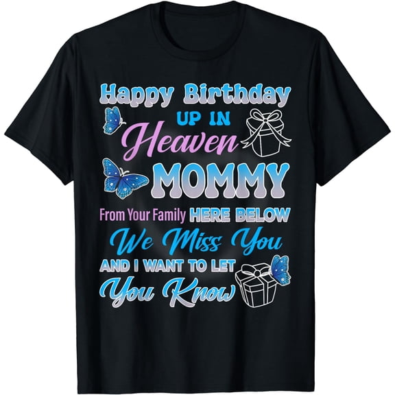 Lost My Mom T-Shirt Happy Heavenly Birthday To My Mommy In Memorial