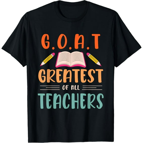 Exquisite and comfortable-GOAT Greatest of all Teachers for School Tutor & Teacher T-Shirt