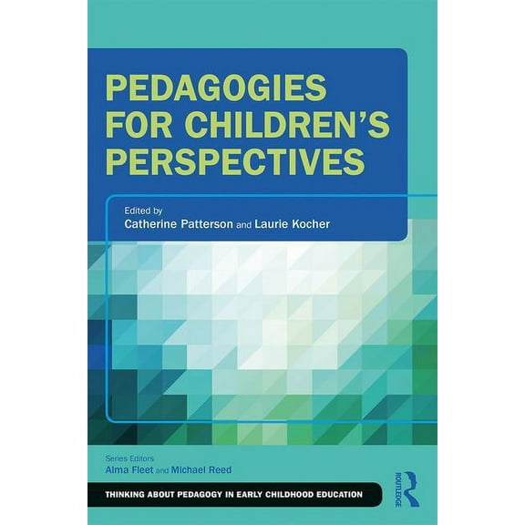 Thinking about Pedagogy in Early Childhood Education: Pedagogies for Children's Perspectives (Paperback)