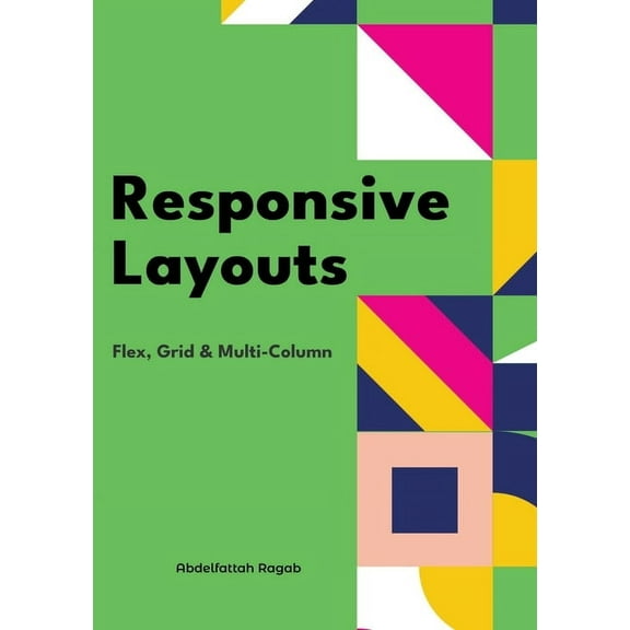 Responsive Layouts: Flex, Grid & Multi-Column, (Paperback)
