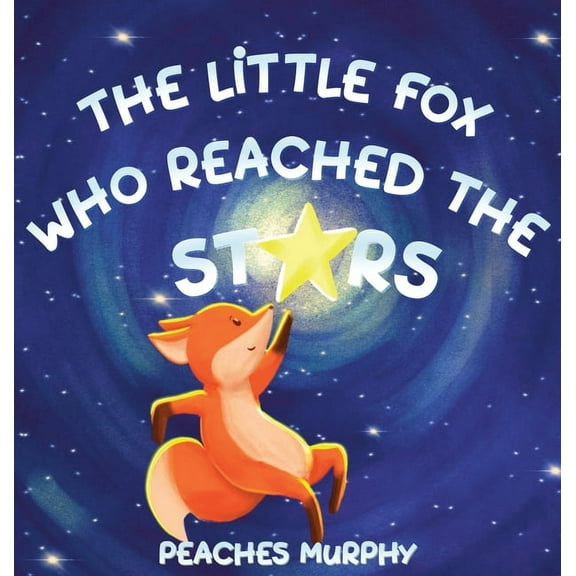 Sammy and Comet The Little Fox Who Reached the Stars: An Enchanting Picture Book for Ages 4-8, Book 1, (Hardcover)