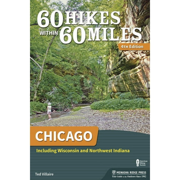 60 Hikes Within 60 Miles: Chicago : Including Wisconsin and Northwest Indiana - Paperback