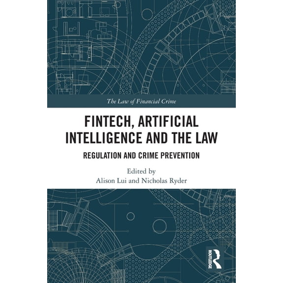 Law of Financial Crime FinTech, Artificial Intelligence and the Law: Regulation and Crime Prevention, (Paperback)