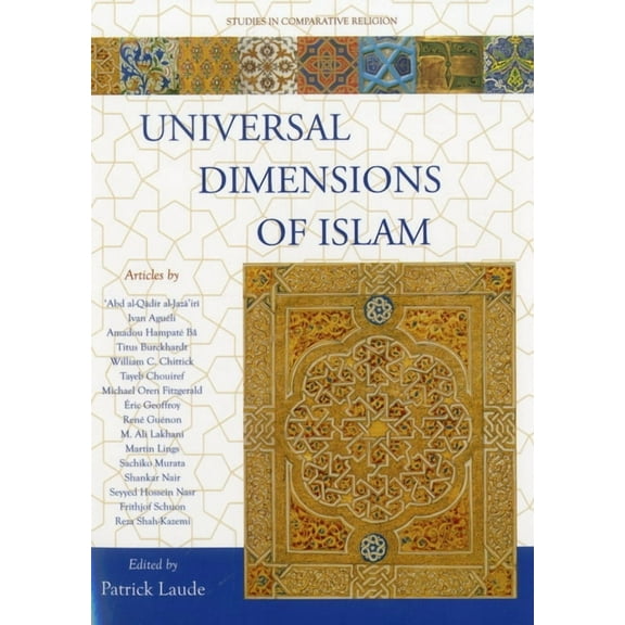 Universal Dimensions of Islam : Studies in Comparative Religion (Paperback)