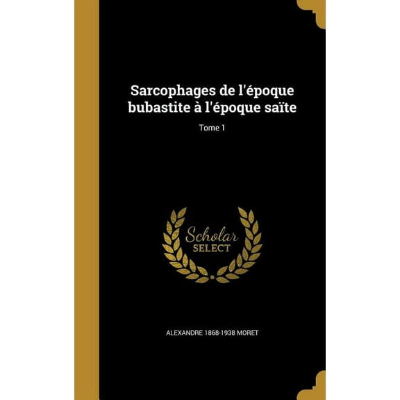 Sarcophages de l'époque bubastite à l'époque saïte; Tome 1 (Hardcover)
