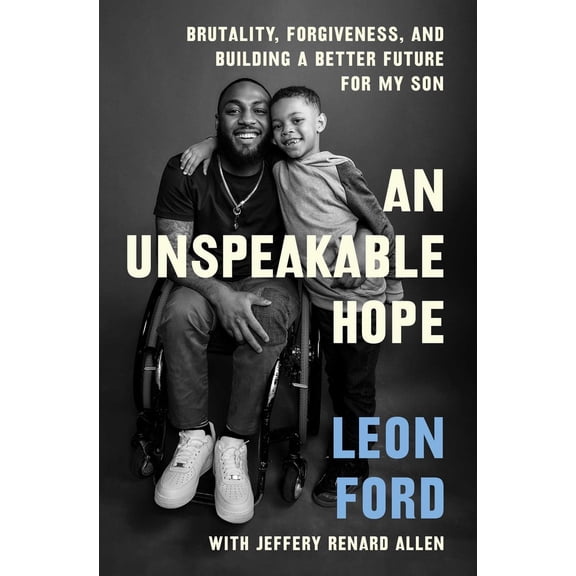 Pre-Owned An Unspeakable Hope: Brutality, Forgiveness, and Building a Better Future for My Son (Paperback) 198218728X 9781982187286