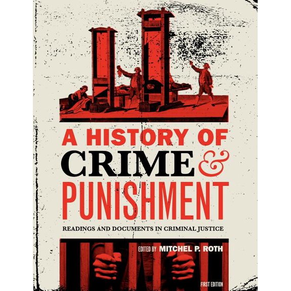 A History of Crime and Punishment: Readings and Documents in Criminal Justice, (Paperback)