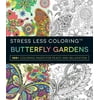 Stress Less Coloring - Butterfly Gardens: 100+ Coloring Pages for Peace and Relaxation