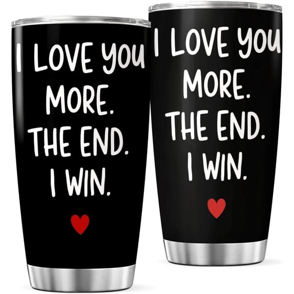 I Love You More The End Win Stainless Steel Tumbler Romantic Gift For Couples Anniversary Valentine 20 Oz Heat Outdoor Insulated Coffee Cool Mug Hot Bottle Drink Tea Travel