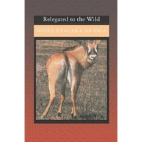 Relegated to the Wild: same as above (Paperback)