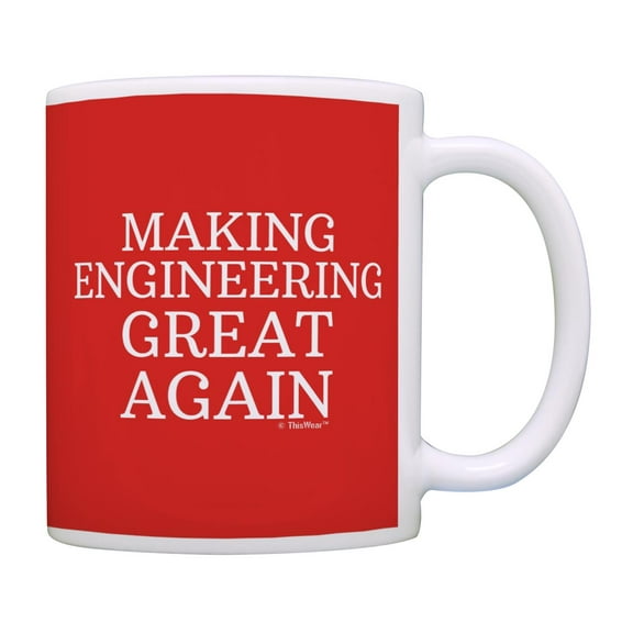 ThisWear Funny Engineer Gifts Making Engineering Great Again Political Humor Gifts Coffee Mug Cup White