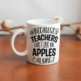 thumbnail image 6 of Because Teachers Can''t Live On Apples Alone Coffee Mug - Funny Birthday Gift Idea For Mom Dad Husband Wife - 11 Oz Coffee Mug Tea Cup White, 6 of 6