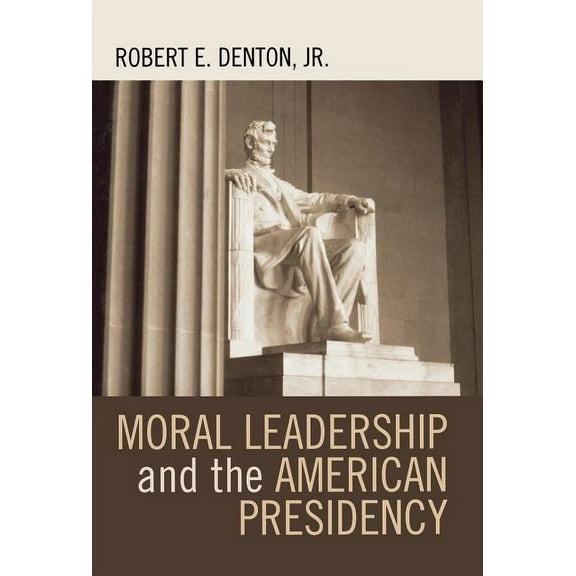 Moral Leadership and the American Presidency, (Hardcover)
