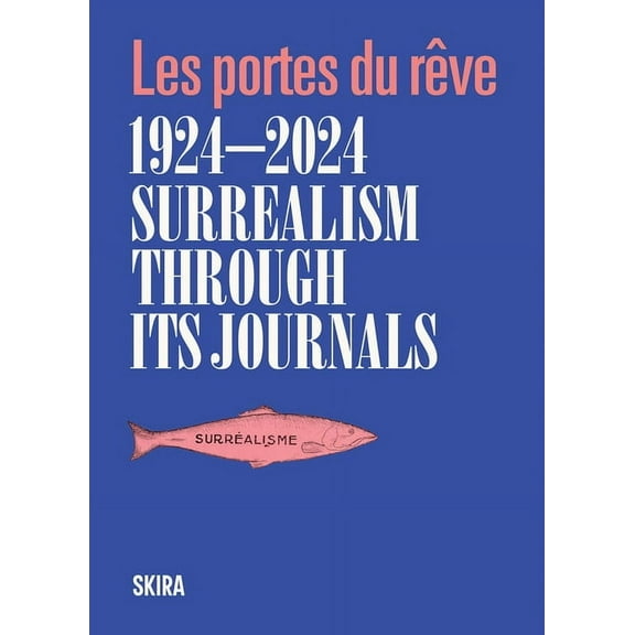 Surrealism Through Its Journals 1924-2024: Les Portes Du Rêve (Paperback) by Franca Franchi, Franca Bruera, Jacques Dürrenmatt