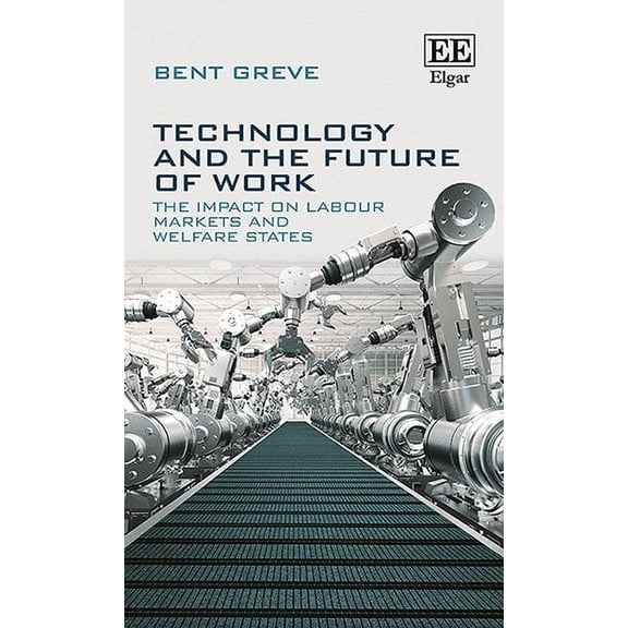 Technology and the Future of Work : The Impact on Labour Markets and Welfare States