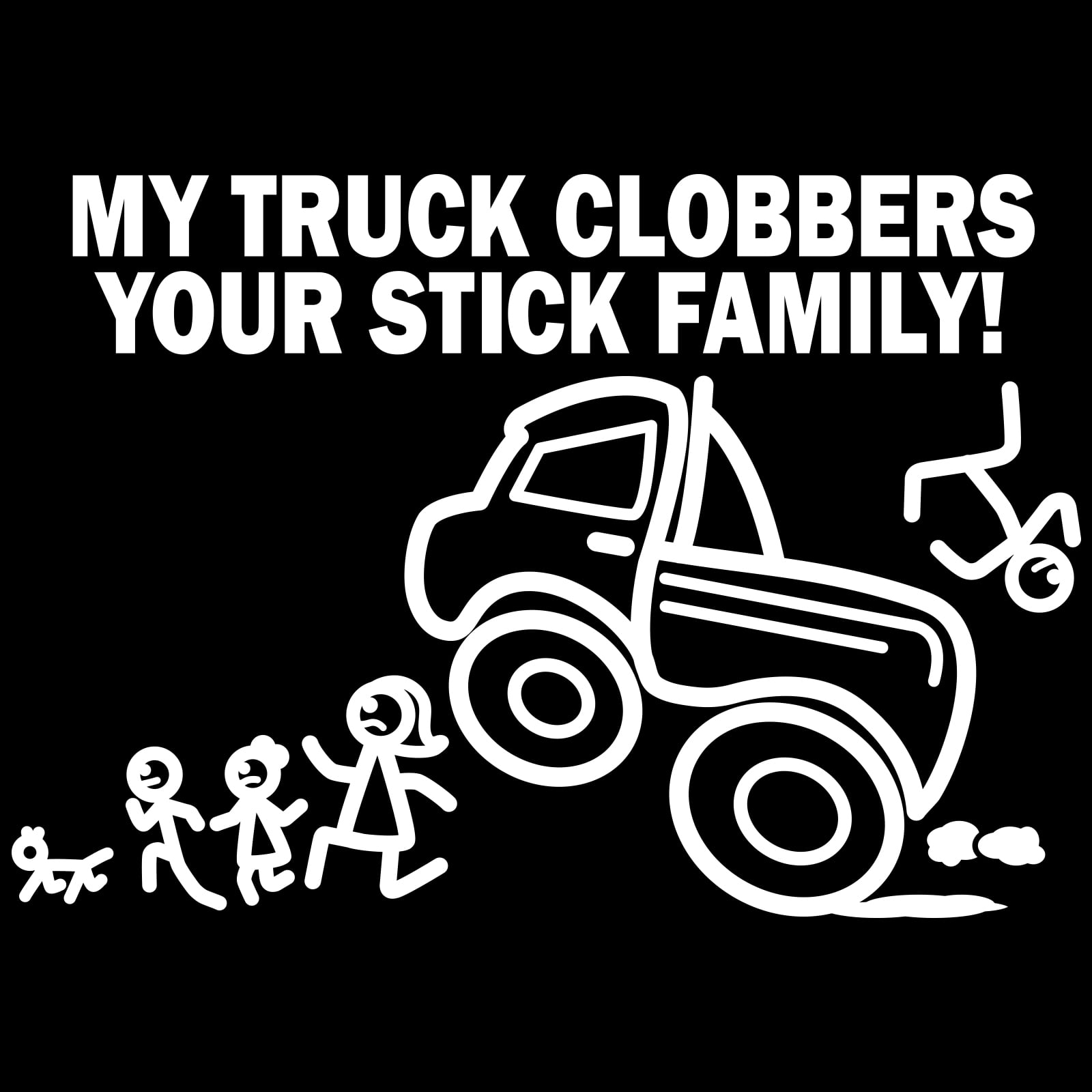 Car Decal Large 8 Inch x  Inch My Truck CLOBBERS Your Stick Family Funny  Vinyl Big Monster Truck Sticker Compatible with SUV Van Truck Figure Rear  Windshield Window Side Funny Family -