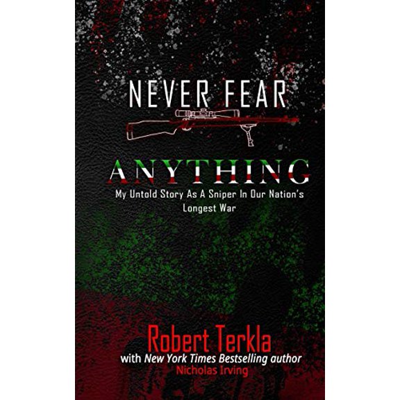 Pre-Owned Never Fear Anything: My Untold Story as a Sniper in Our Nations Longest War (Paperback) 0999769707 9780999769706