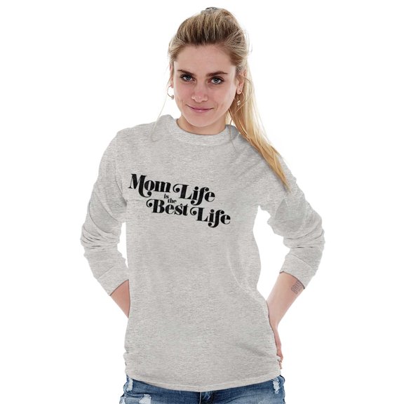 Mom Life is the Best Mothers Day Women's Long Sleeve T Shirt Brisco Brands M