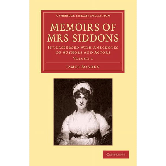 Memoirs of Mrs Siddons: Interspersed with Anecdotes of Authors and Actors, (Paperback)