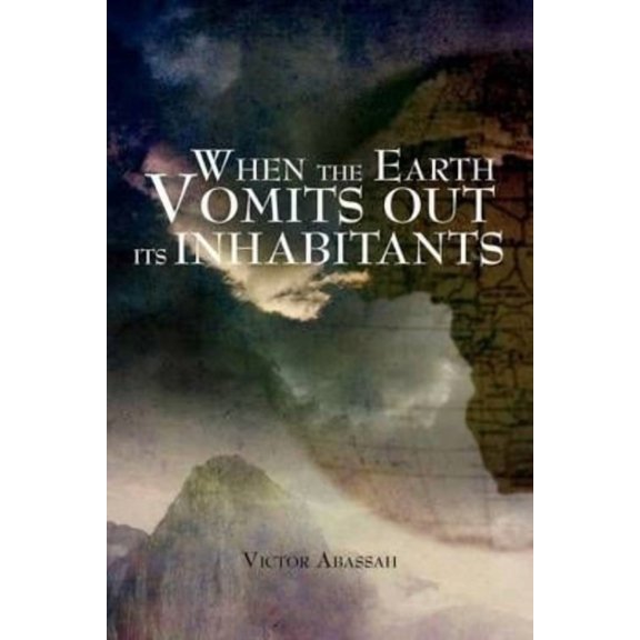 When the Earth Vomits Out Its Inhabitants