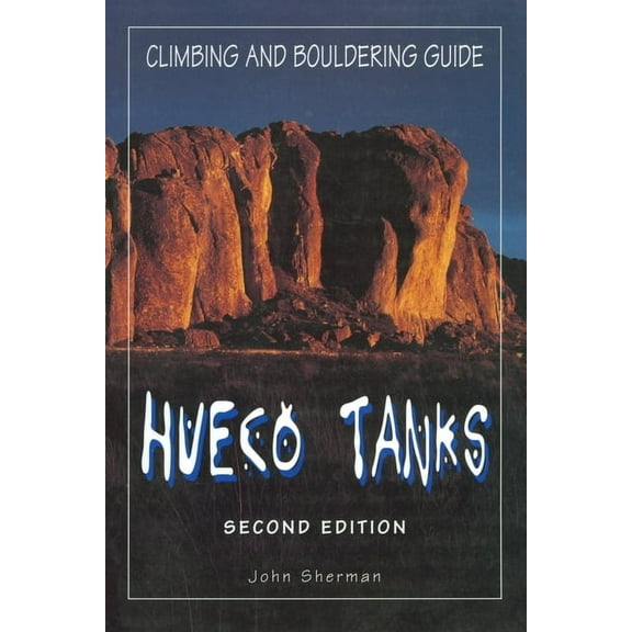 Regional Rock Climbing Series: Hueco Tanks Climbing and Bouldering Guide (Edition 2) (Paperback)