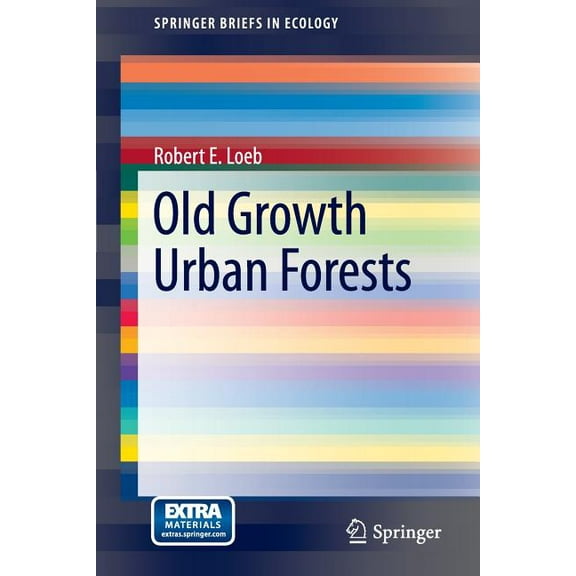 Springerbriefs in Ecology Old Growth Urban Forests, (Paperback)