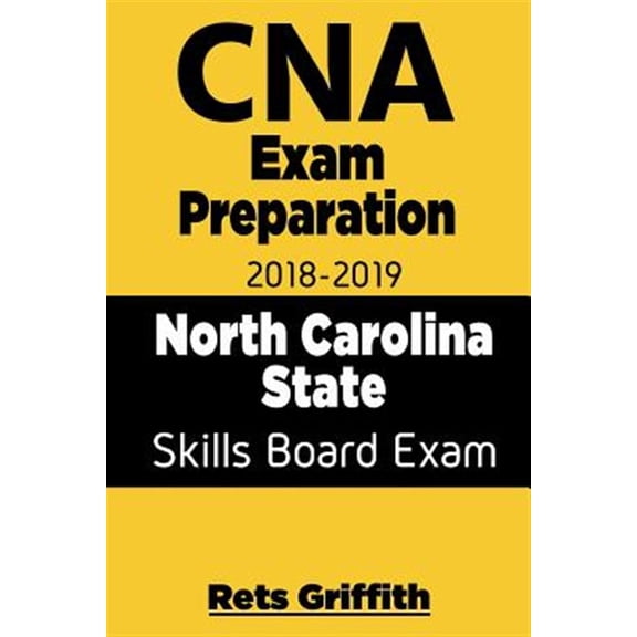 Pre-Owned CNA Exam Preparation 2018 - 2019 North Carolina State Skills Board Exam with all: CNA Exam Preparation 2018-2019 North Carolina skills State Boards Study guide (Other)