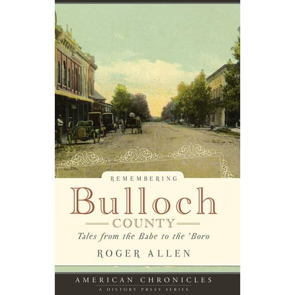 Remembering Bulloch County: Tales from the Babe to the 'Boro (Hardcover)