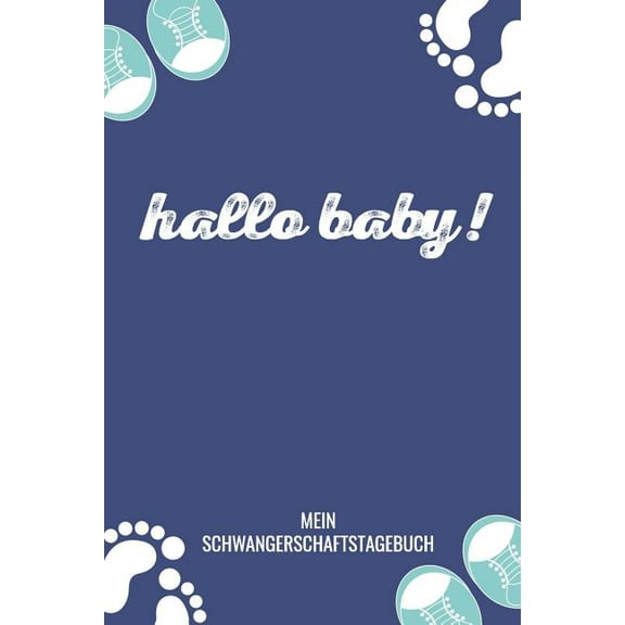 Hallo Baby! Mein Schwangerschaftstagebuch: A5 Tagebuch mit schönen Sprüchen als Geschenk für Schwangere - Geschenkidee für werdene Mütter - Schwangerschafts-tagebuch - Kalender - Erinnerungsalbum (Pap