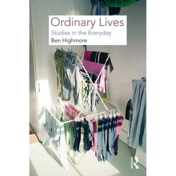 Ordinary Lives: Studies in the Everyday, (Paperback)