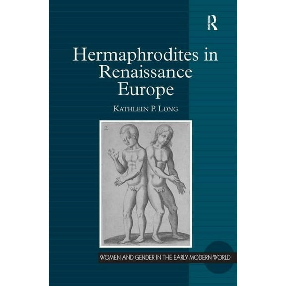 Women and Gender in the Early Modern Wor Hermaphrodites in Renaissance Europe, (Hardcover)