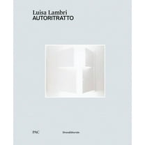 Luisa Lambri: Autoritratto, (Hardcover)