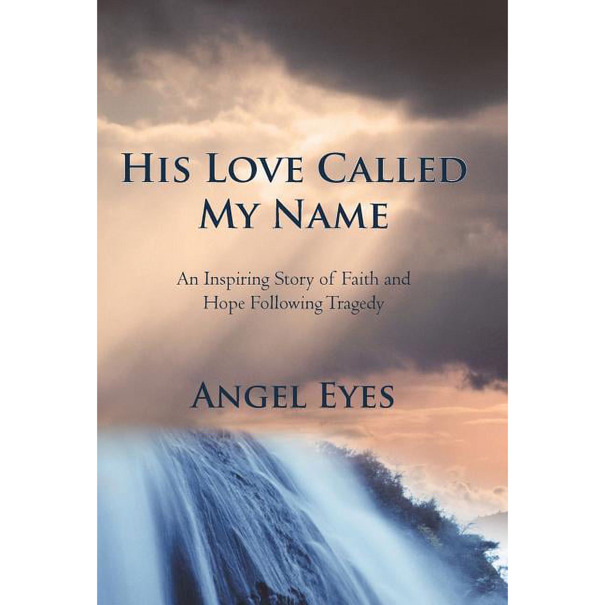 His Love Called My Name: An Inspiring Story of Faith and Hope Following Tragedy (Hardcover)