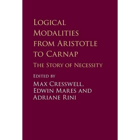 Logical Modalities from Aristotle to Carnap, (Hardcover)