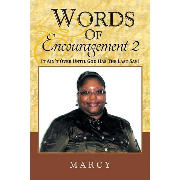 Words of Encouragement 2 : It Ain't over Until God Has the Last Say!