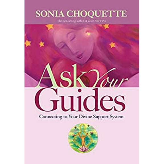 Pre-Owned Ask Your Guides: Connecting to Your Divine Support System (Paperback) 1401907873 9781401907877
