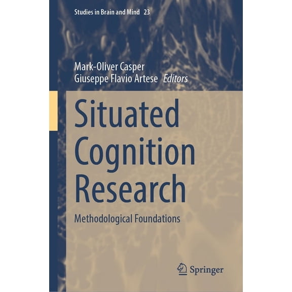 Studies in Brain and Mind Situated Cognition Research: Methodological Foundations, Book 23, (Hardcover)