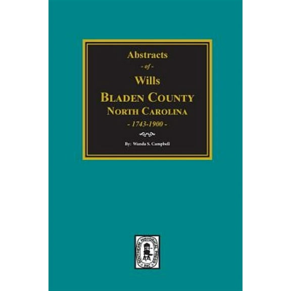 Bladen County, North Carolina Wills, 1734-1900. (Paperback)